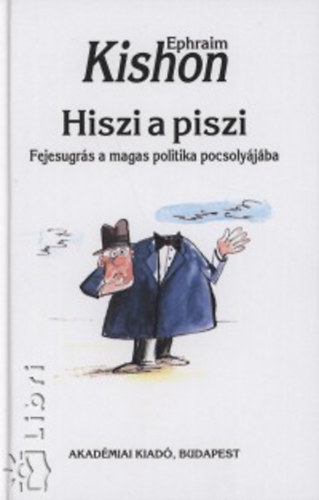 Ephraim Kishon - Hiszi a piszi - Fejesugrs a magaspolitika pocsolyjba