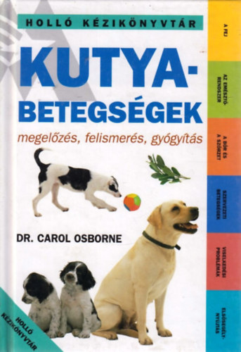 Carol dr. Osborne - Kutyabetegségek (megelőzés, felismerés, gyógyítás)