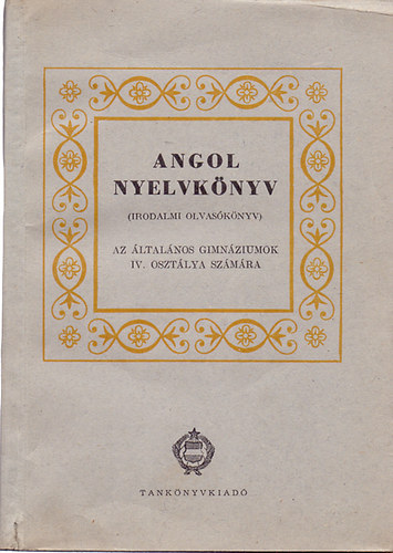 Bti Lszl-Vges Istvn - Angol nyelvknyv (Irodalmi olvasknyv) - Az ltalnos gimnziumok IV. osztlya szmra