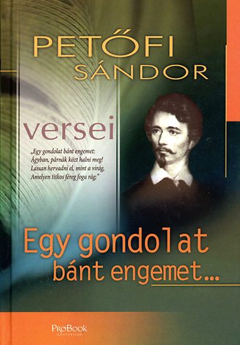 Petfi Sndor - Egy gondolat bnt engemet...