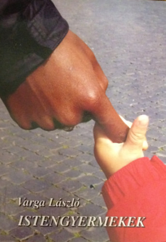 Varga László - Istengyermekek