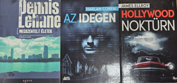 James Ellroy, Harlan Coben, Dennis Lehane - 3 db kiv�l� krimi: Hollywood nokt�rn + Megszentelt �letek + Az idegen