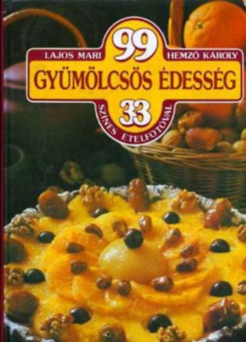 Lajos Mari, Hemz Kroly - 99 gymlcss dessg + 99 pizza s tszta