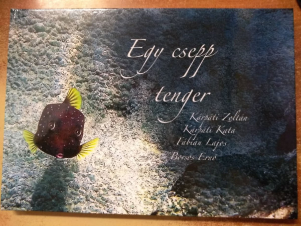 Krpti Zoltn, Krpti Kata, Fbin Lajos, Borsos Ern - Egy csepp tenger