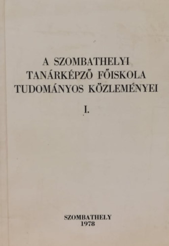 Orosz Sndor - A Szombathelyi Tanrkpz Fiskola tudomnyos kzlemnyei I.