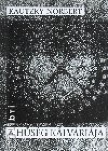 Kautzky Norbert - A h�s�g k�lv�ri�ja