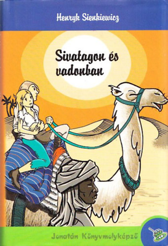 Henryk Sienkiewicz - Sivatagon és vadonban (Jonatán Könyvmolyképző)