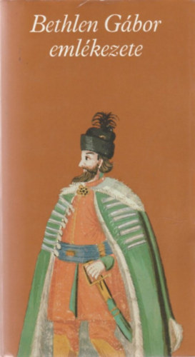 Makkai László (szerk.) - Bethlen Gábor emlékezete (Pro memoria)