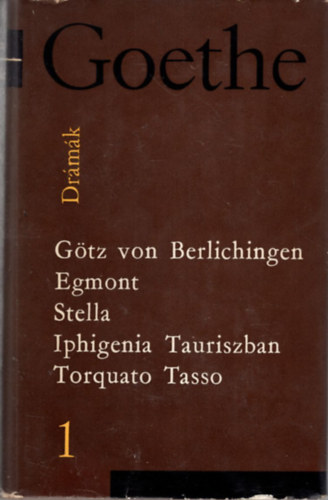 Babits Mihly (ford.), Grgey Gbor, KERESZTURY DEZS - Drmk 1. Goethe  vlogatott  mvei - Gtz von Berlichingen, Egmont, Stella , Iphigenia Tauriszban, Torquato Tasso