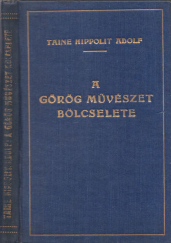 Taine Hippolit Adolf - A grg mvszet blcselete