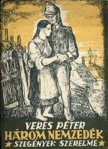 Veres Péter - Három nemzedék I-II.