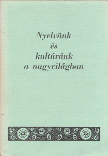 Imre Samu (szerk.) - Nyelvnk s kultrnk a nagyvilgban