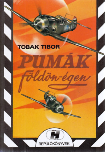Tobak Tibor - Pumák földön-égen
