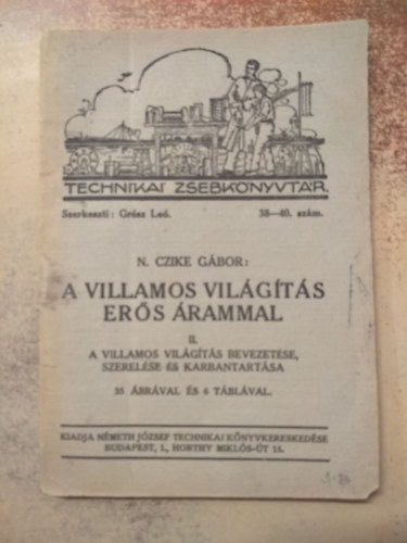 N. Czike G�bor - A villamos vil�g�t�s er�s �rammal II. A villamos vil�g�t�s bevezet�se, szerel�se �s karbantart�sa