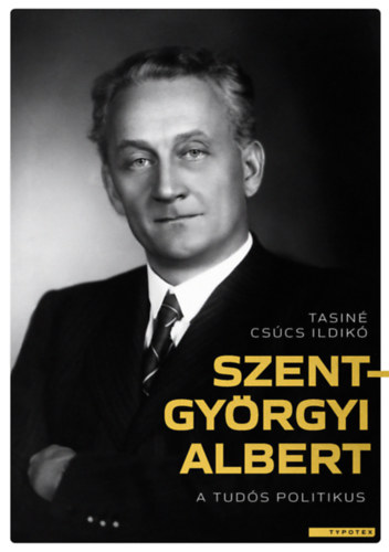 Tasin Cscs Ildik - Szent-Gyrgyi Albert - A tuds politikus