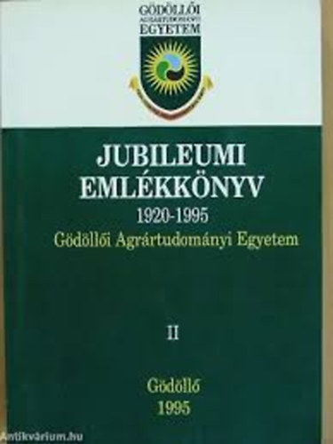 Jubileumi Eml�kk�nyv 1920-1995 (G�d�ll�i Agr�rtudom�nyi Egyetem) I-II.