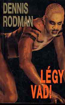 Dennis Rodman - Lgy vad!