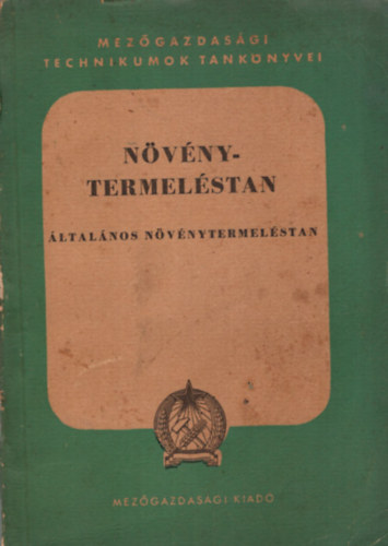 Bagola Istv�n, Csizmadia Istv�n, Horv�th L�szl� - N�v�nytermel�stan-�ltal�nos n�v�nytermel�stan