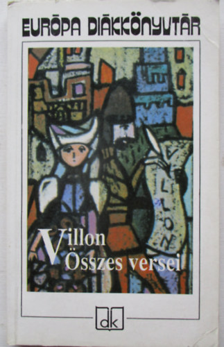 Francois Villon - Francois Villon összes versei