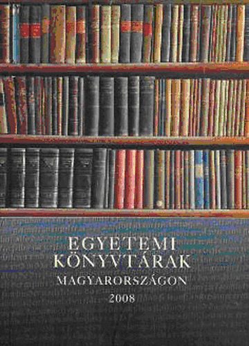 Szgi Lszl szerk. - Egyetemi knyvtrak Magyarorszgon