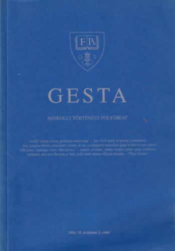Horv�th Zita, Nagy G�bor (szerk.), T�zsa-Rig� Attila - Gesta - Miskolci T�rt�n�sz foly�irat 2006. VI. �vf. 2. sz�m