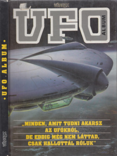 Sz�cs R�bert-Kriston Endre (szerk.) - V�nusz-UFO album (Minden, amit tudni akarsz az UFO-kr�l, de eddig m�g nem l�ttad, csak hallott�l r�luk)