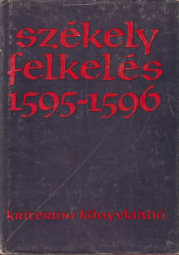 Benk Samu; Demny Lajos (szerk.); Vekov Kroly (szerk.) - Szkely felkels 1595-1596