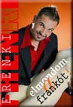 V.V. Frenki - Elmondom a frankt!