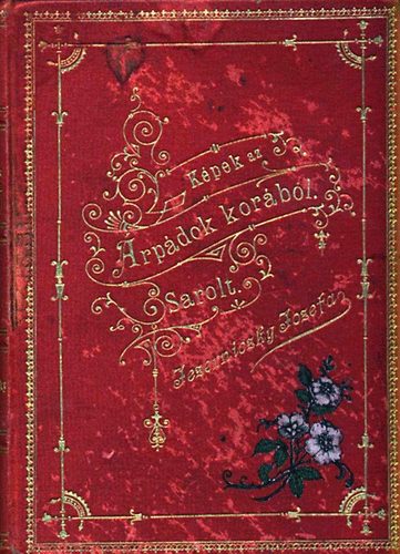 Jezerniczki Jozefa - K�pek az �rp�dok kor�b�l- Sarolt (K�lt�i besz�ly tizenk�t �nekben)