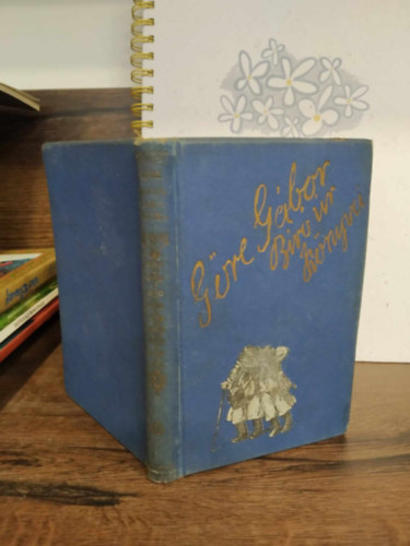 Gre Gbor br r, Gre Gbor (Grdonyi Gza) - Gre Martsa lakodalma - Ms elmondsok is vagynak az knyvbe (nem reprint)- Grdonyi Gza munki