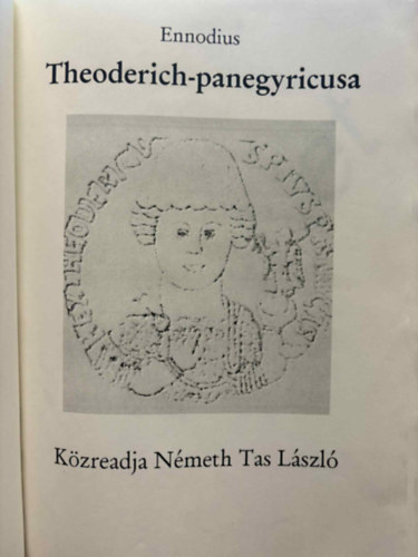 Német Tas László, Magnus Felix Ennodius - MAGNUS FELIX ENNODIUS: THEODERICH PANEGYRICUSA I-XXI. fordítás és magyarázat (latin-magyar)