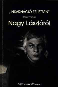 Tasi József (szerk.) - "Inkarnáció ezüstben" Tanulmányok Nagy Lászlóról