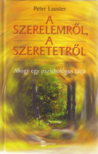 Peter Lauster - A szerelemr�l, a szeretetr�l