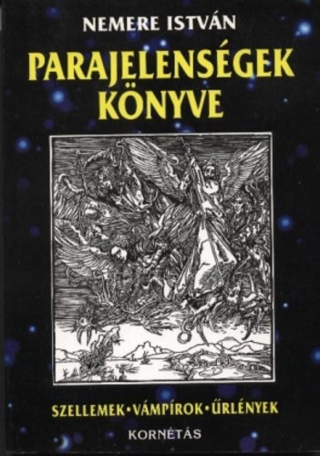 Nemere István - Parajelenségek könyve. Szellemek-vámpírok-urlények