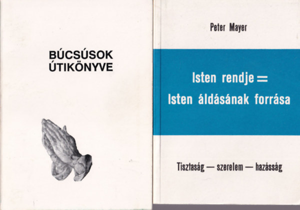 W. Egger, Dr. Harmath Károly, Mayer Péter, P. Dr. Rákos Balázs Raymund - 4 db katolikus könyv: Isten rendje = Isten áldásának forrása, Népi imakönyv, Búcsúsok útikönyve, Közösen olvassuk a bibliát