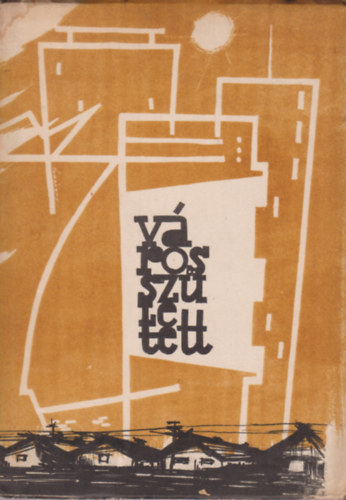 Gombk�t� G�bor /Szerk./, Havash�zi L�szl� - V�ros sz�letett