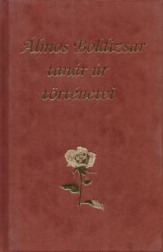 Álmos Boldizsár tanár úr történetei
