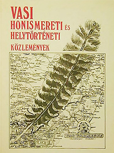 Kunt�r Lajos (f�szerkeszt�) - Vasi honismereti �s helyt�rt�neti k�zlem�nyek 1997/2
