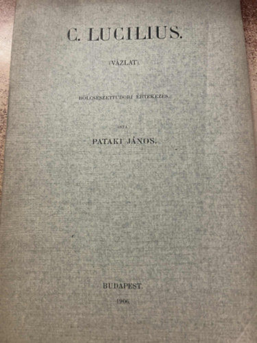 Pataki J�nos - C. Lucilius ( v�zlat ) B�lcs�sztudori �rtkez�s