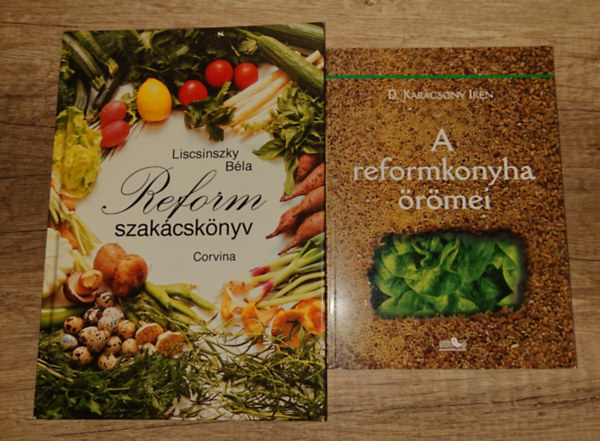 Dr. Kar�csony Ir�n, Liscsinszky B�la - 2 k�nyv a reformkonyh�r�l: A reformkonyha �r�mei, Reformszak�csk�nyv