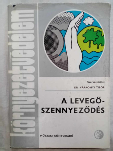 Czicz Tibor, Ivnyi Zsuzsa, Dr. Vrkonyi Tibor (szerk.), Trk Gbor (lektor) - A levegszennyezds - Krnyezetvdelem