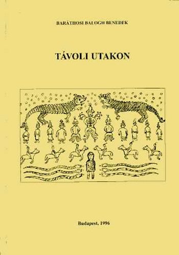 Barthosi Balogh Benedek - Tvoli utakon (Series Historica Ethnographiae 9)