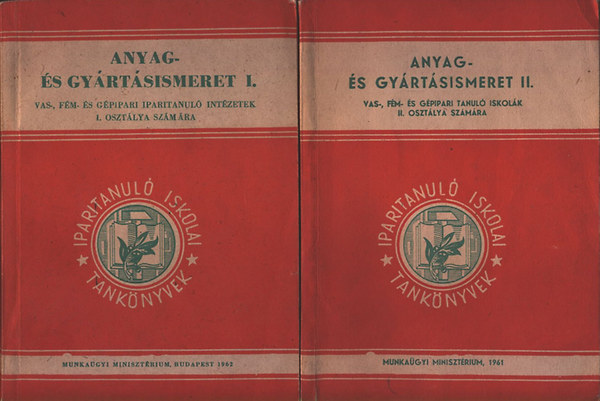 Anyag- �s gy�rt�sismeret I-II. - Vas-, f�m- �s g�pipari iparitanul� int�zetek I. �s II. oszt�lya sz�m�ra