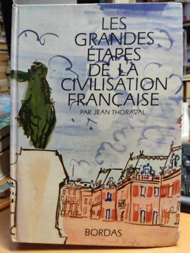 Jean Thoraval, Colette Pellerin, Monique Lambert, Jean le Solleuz - Les Grandes tapes de la Civilisation Francaise - Focus