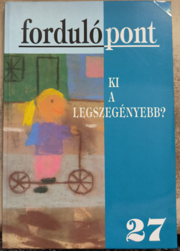 Szvai Ilona(szerk.) - Fordulpont 27 - Ki a legszegnyebb?