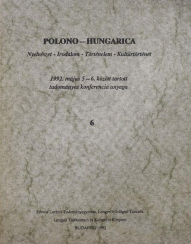 Polono-Hungarica: 1992. május 5-6. között tratott tudományos konferencia anyaga