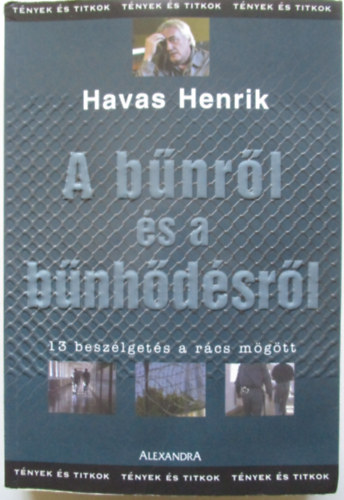 Havas Henrik - A bűnről és a bűnhődésről (13 beszélgetés a rács mögött)