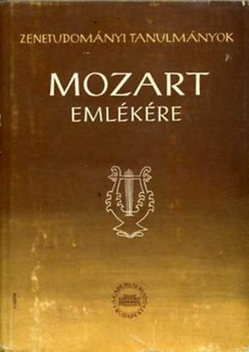Szabolcs Bence Bartha Dnes (szerk.) - W.A. Mozart emlkre (Zenetudomnyi tanulmnyok V.)