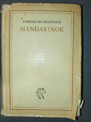 Simone de Beauvoir, Sík Csaba (szerk.), Illyés Gyula (ford.), Wessely László (ford.) - Mandarinok (Les Mandarins) - Illyés Gyula és Wessely László fordításában; Magvető Világkönyvtár
