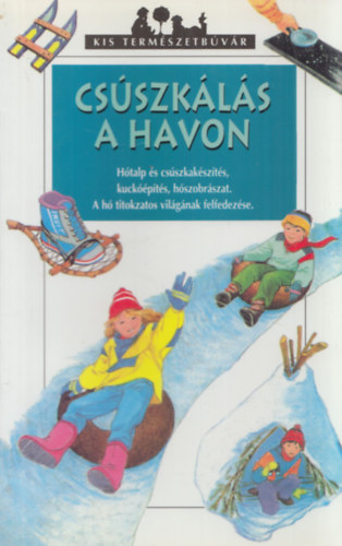 Gérard Bonzom, Antoine Rouillon - Csúszkálás a havon (Kis Természetbúvár)